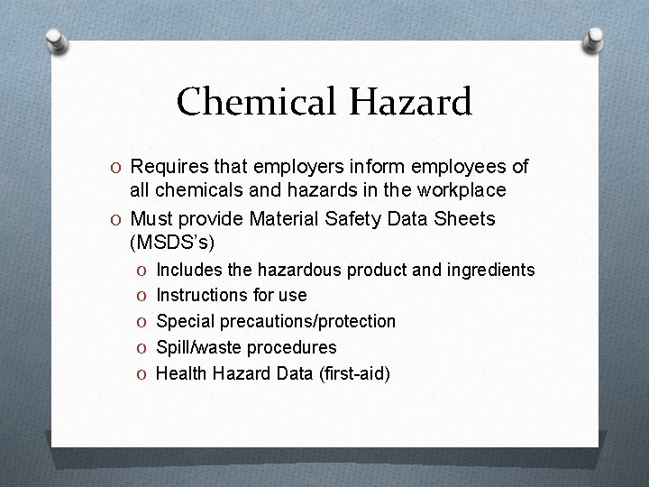 Chemical Hazard O Requires that employers inform employees of all chemicals and hazards in