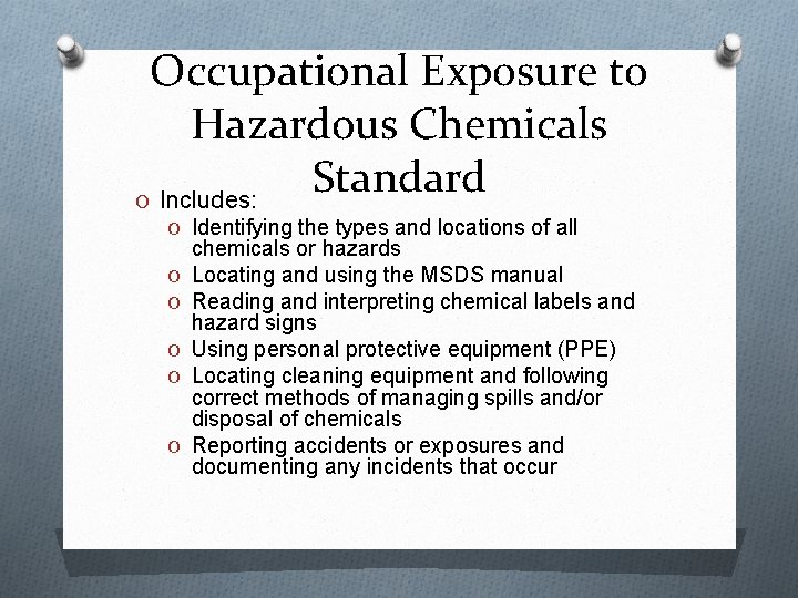 Occupational Exposure to Hazardous Chemicals Standard O Includes: O Identifying the types and locations