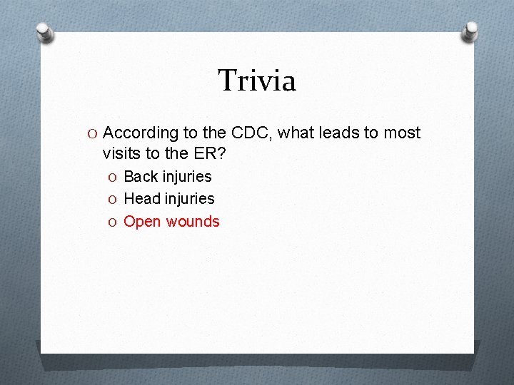 Trivia O According to the CDC, what leads to most visits to the ER?