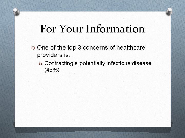 For Your Information O One of the top 3 concerns of healthcare providers is: