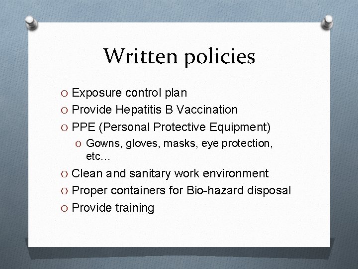 Written policies O Exposure control plan O Provide Hepatitis B Vaccination O PPE (Personal