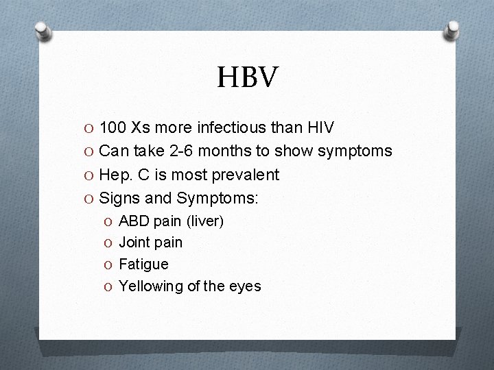 HBV O 100 Xs more infectious than HIV O Can take 2 -6 months