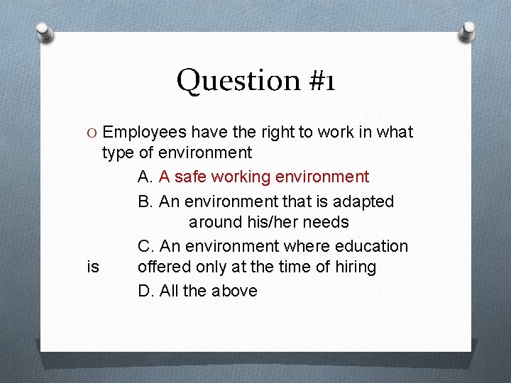 Question #1 O Employees have the right to work in what type of environment