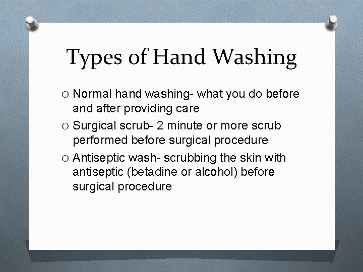 Types of Hand Washing O Normal hand washing- what you do before and after