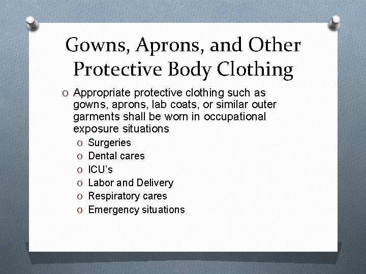Gowns, Aprons, and Other Protective Body Clothing O Appropriate protective clothing such as gowns,