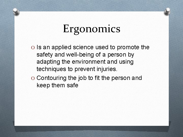 Ergonomics O Is an applied science used to promote the safety and well-being of