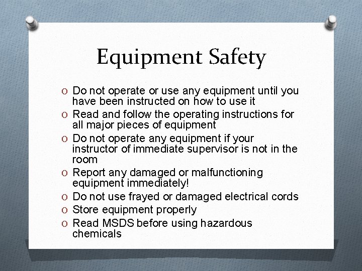 Equipment Safety O Do not operate or use any equipment until you O O