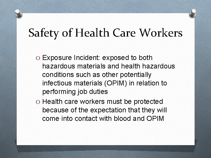 Safety of Health Care Workers O Exposure Incident: exposed to both hazardous materials and