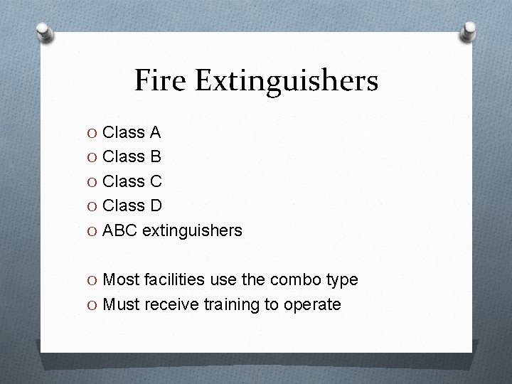 Fire Extinguishers O Class A O Class B O Class C O Class D