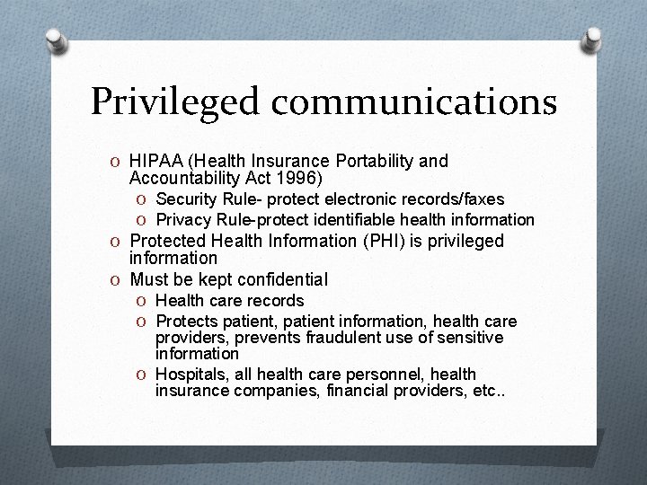 Privileged communications O HIPAA (Health Insurance Portability and Accountability Act 1996) O Security Rule-
