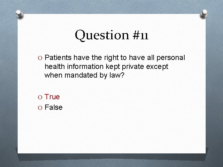 Question #11 O Patients have the right to have all personal health information kept