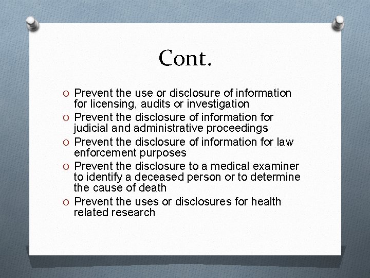 Cont. O Prevent the use or disclosure of information O O for licensing, audits