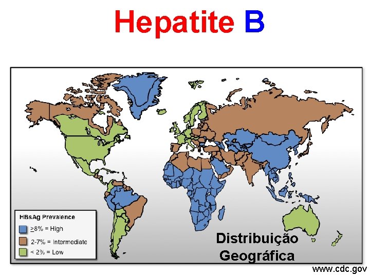 Hepatite B Distribuição Geográfica www. cdc. gov 