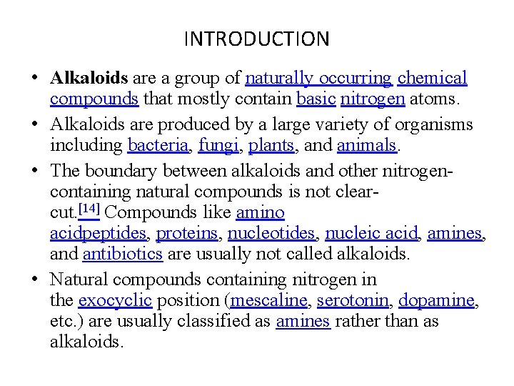 INTRODUCTION • Alkaloids are a group of naturally occurring chemical compounds that mostly contain