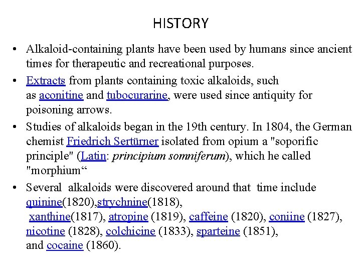 HISTORY • Alkaloid-containing plants have been used by humans since ancient times for therapeutic