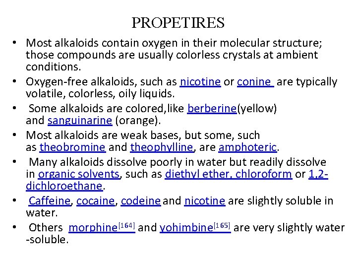 PROPETIRES • Most alkaloids contain oxygen in their molecular structure; those compounds are usually