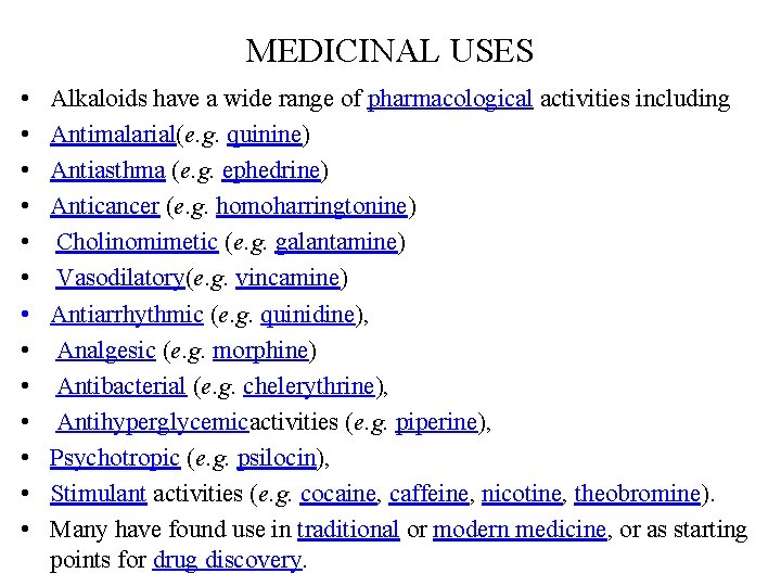 MEDICINAL USES • • • • Alkaloids have a wide range of pharmacological activities