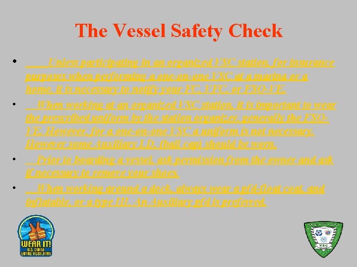 The Vessel Safety Check • Unless participating in an organized VSC station, for insurance