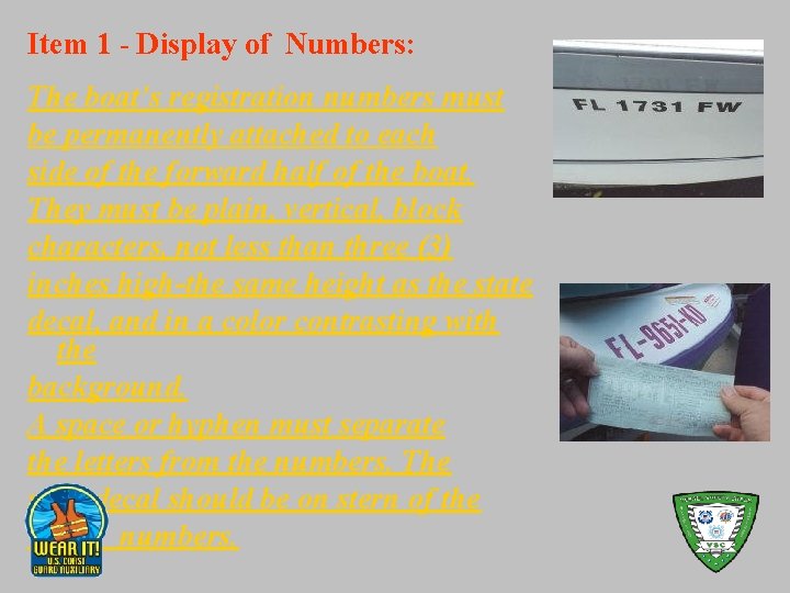Item 1 - Display of Numbers: The boat’s registration numbers must be permanently attached