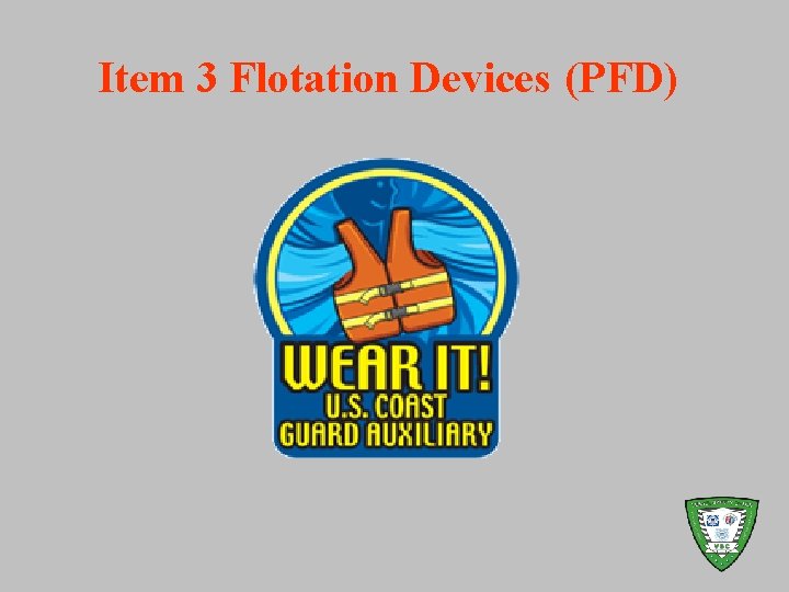 Item 3 Flotation Devices (PFD) 