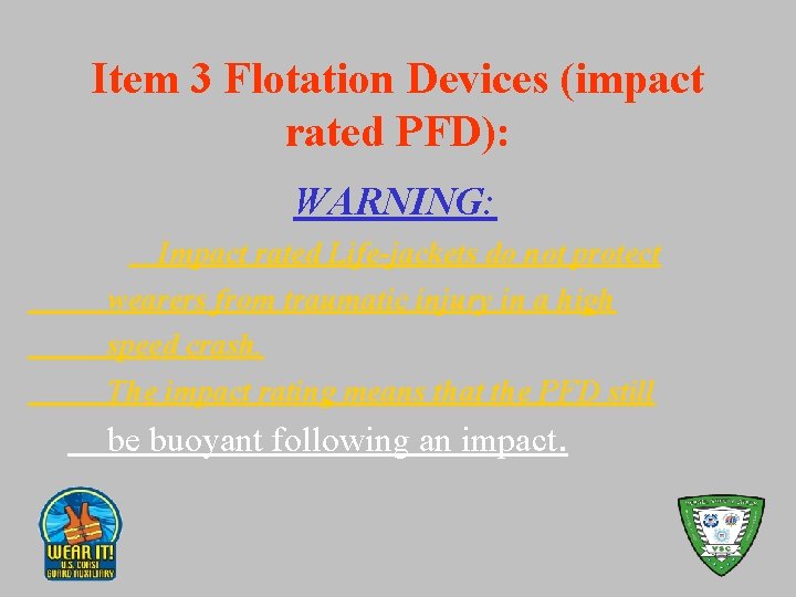Item 3 Flotation Devices (impact rated PFD): WARNING: Impact rated Life-jackets do not protect
