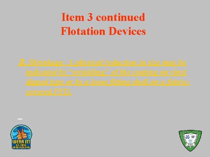 Item 3 continued Flotation Devices 3. Shrinkage: A physical reduction in size may be