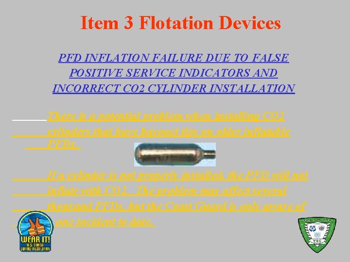Item 3 Flotation Devices PFD INFLATION FAILURE DUE TO FALSE POSITIVE SERVICE INDICATORS AND