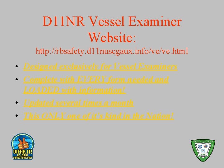 D 11 NR Vessel Examiner Website: http: //rbsafety. d 11 nuscgaux. info/ve/ve. html •
