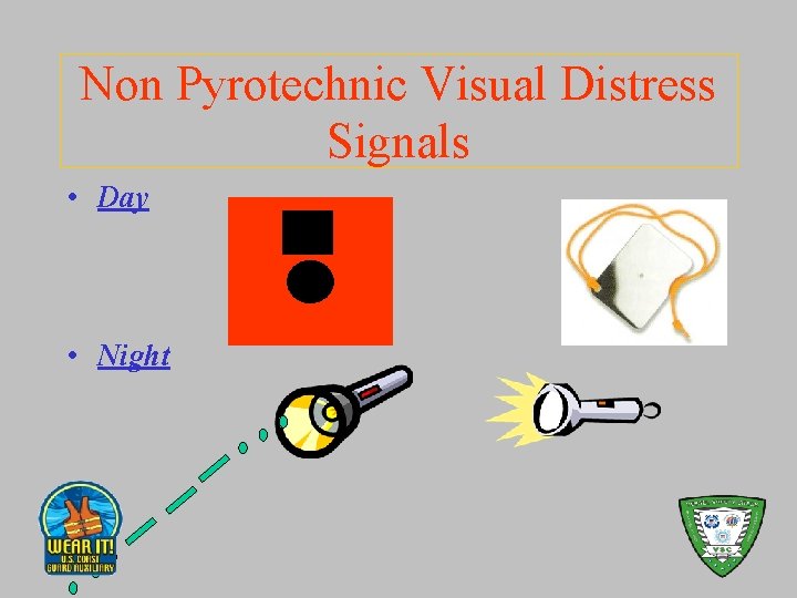 Non Pyrotechnic Visual Distress Signals • Day • Night 