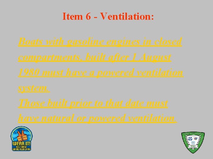 Item 6 - Ventilation: Boats with gasoline engines in closed compartments, built after 1