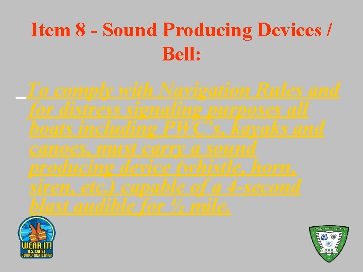 Item 8 - Sound Producing Devices / Bell: To comply with Navigation Rules and
