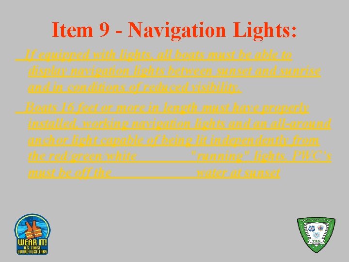 Item 9 - Navigation Lights: If equipped with lights, all boats must be able