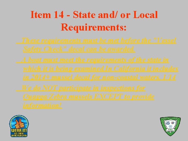 Item 14 - State and/ or Local Requirements: These requirements must be met before