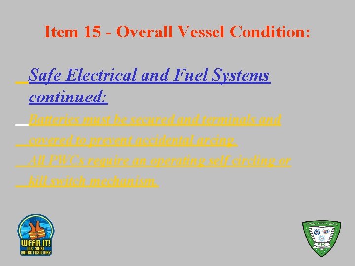 Item 15 - Overall Vessel Condition: Safe Electrical and Fuel Systems continued: Batteries must