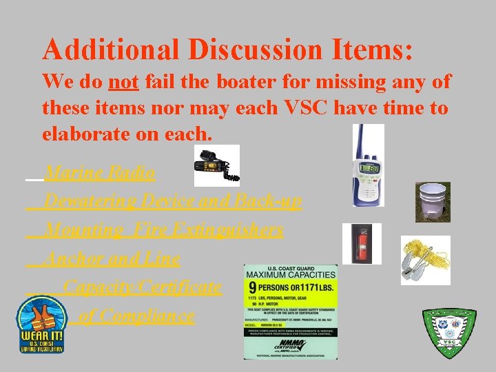 Additional Discussion Items: We do not fail the boater for missing any of these