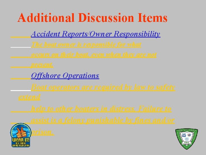 Additional Discussion Items Accident Reports/Owner Responsibility The boat owner is responsible for what occurs