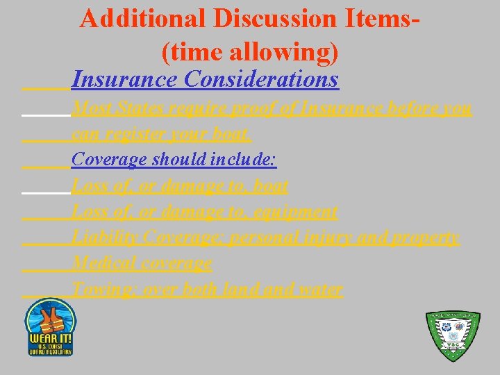 Additional Discussion Items(time allowing) Insurance Considerations Most States require proof of Insurance before you