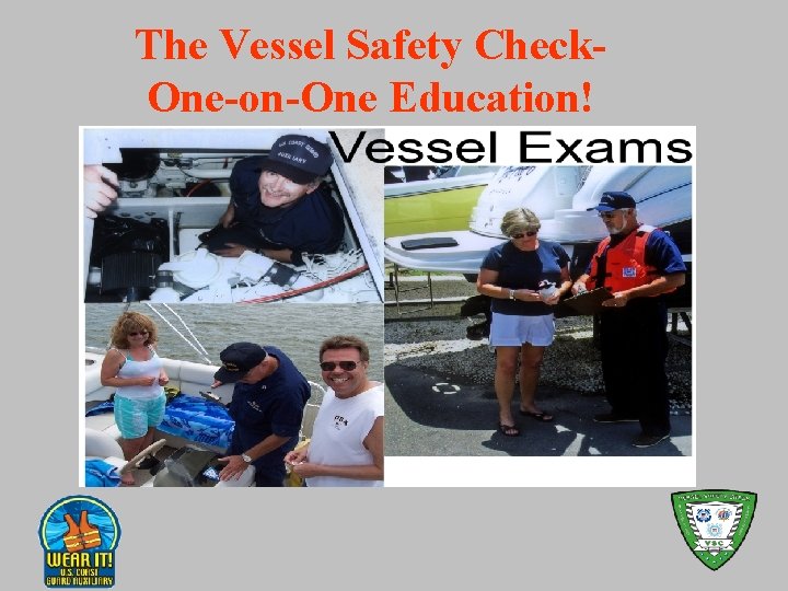 The Vessel Safety Check. One-on-One Education! 