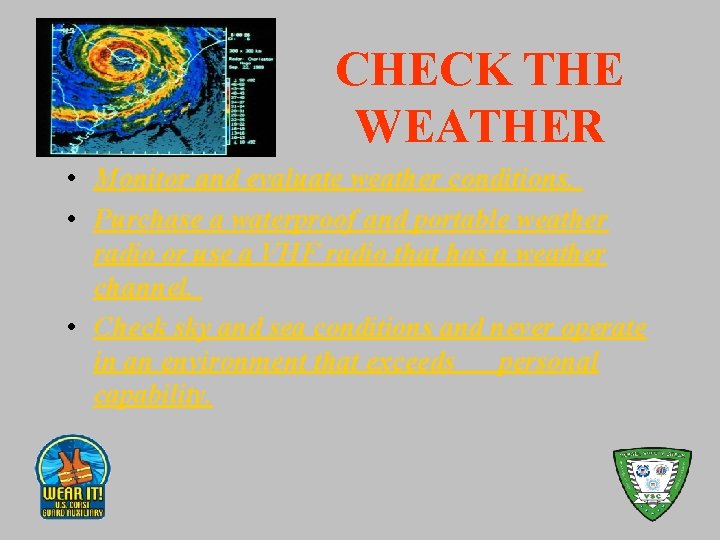 CHECK THE WEATHER • Monitor and evaluate weather conditions. • Purchase a waterproof and