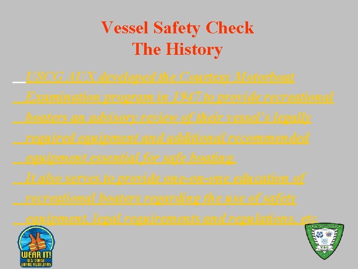 Vessel Safety Check The History USCG AUX developed the Courtesy Motorboat Examination program in
