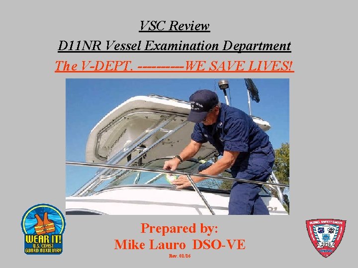 VSC Review D 11 NR Vessel Examination Department The V-DEPT. -----WE SAVE LIVES! Prepared