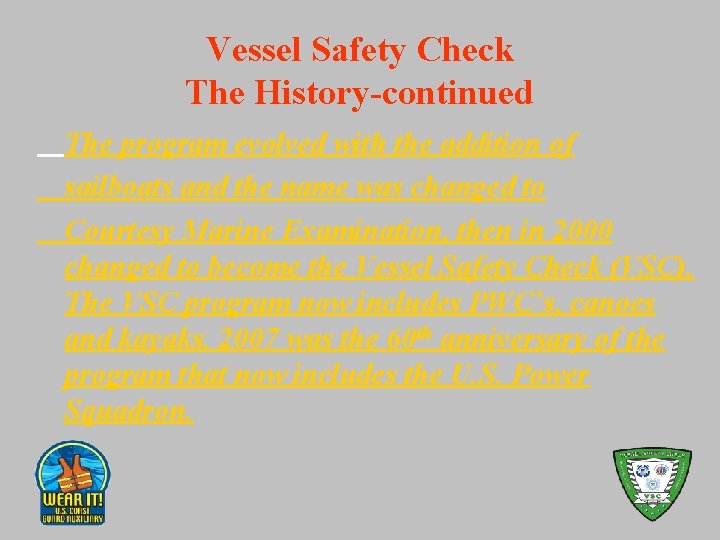 Vessel Safety Check The History-continued The program evolved with the addition of sailboats and