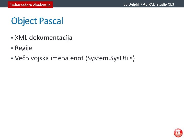 Embarcadero Akademija od Delphi 7 do RAD Studio XE 3 Object Pascal • XML