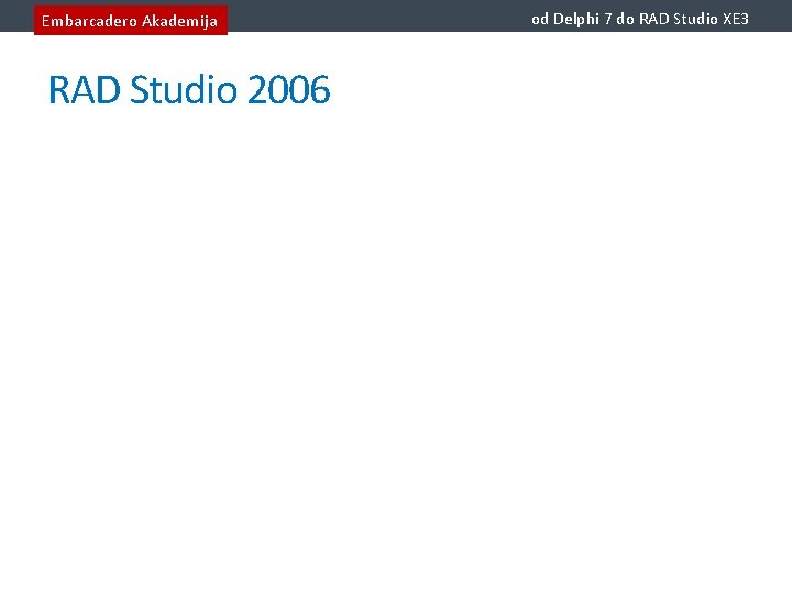 Embarcadero Akademija RAD Studio 2006 od Delphi 7 do RAD Studio XE 3 