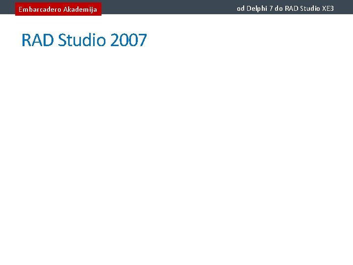 Embarcadero Akademija RAD Studio 2007 od Delphi 7 do RAD Studio XE 3 