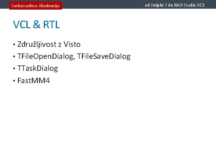 Embarcadero Akademija VCL & RTL • Združljivost z Visto • TFile. Open. Dialog, TFile.
