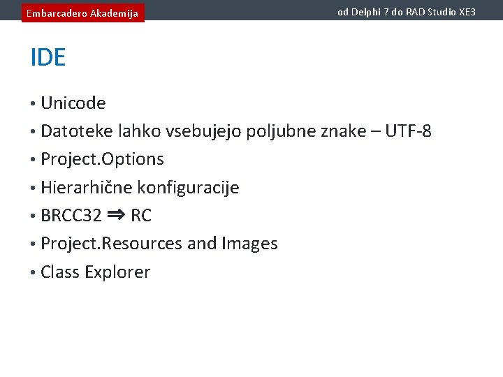 Embarcadero Akademija od Delphi 7 do RAD Studio XE 3 IDE • Unicode •