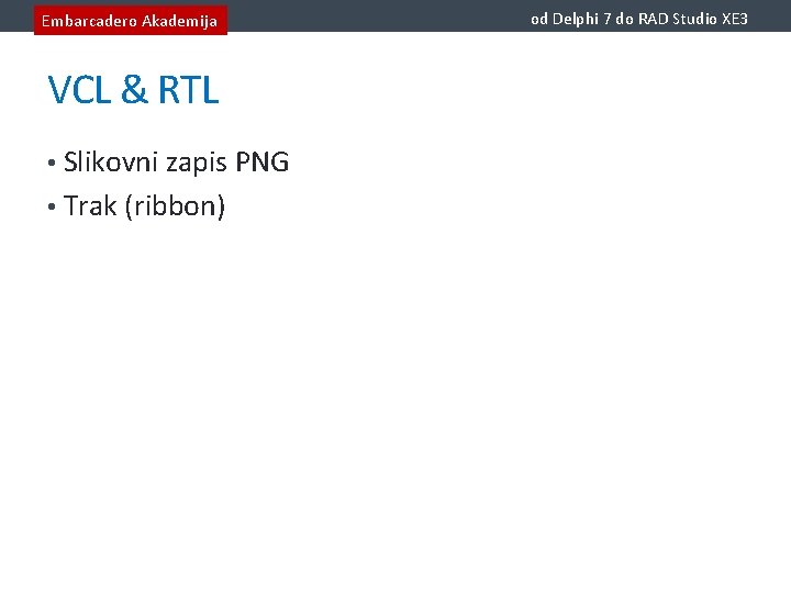 Embarcadero Akademija VCL & RTL • Slikovni zapis PNG • Trak (ribbon) od Delphi