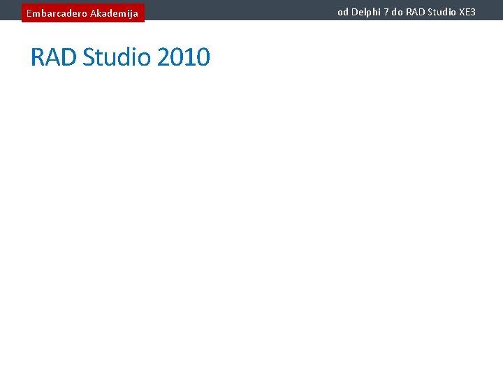 Embarcadero Akademija RAD Studio 2010 od Delphi 7 do RAD Studio XE 3 