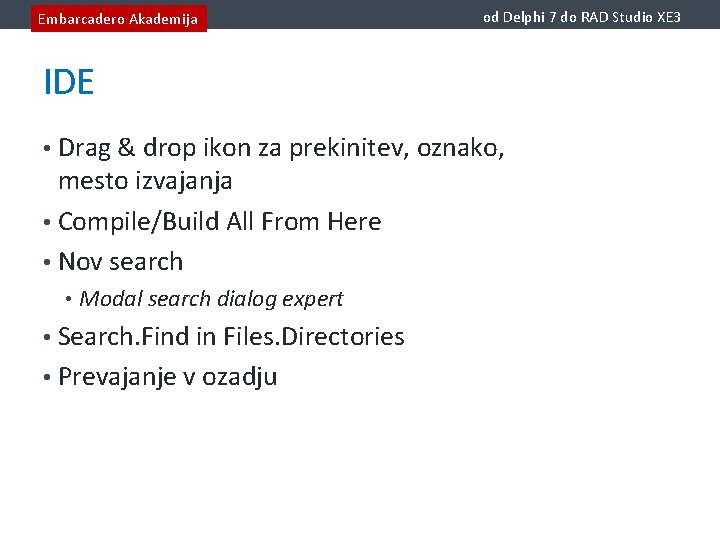 Embarcadero Akademija od Delphi 7 do RAD Studio XE 3 IDE • Drag &